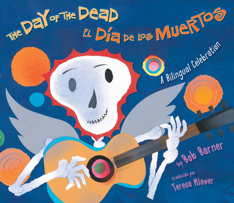 The Day of the Dead/El Dia de Los Muertos by Bob Barner