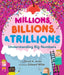 Millions, Billions, & Trillions: Understanding Big Numbers by David A. Adler