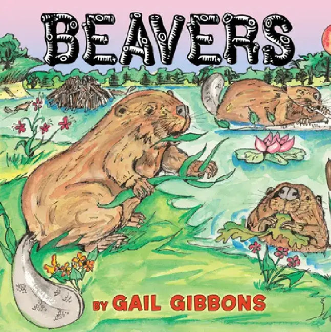 Beavers by Gail Gibbons
