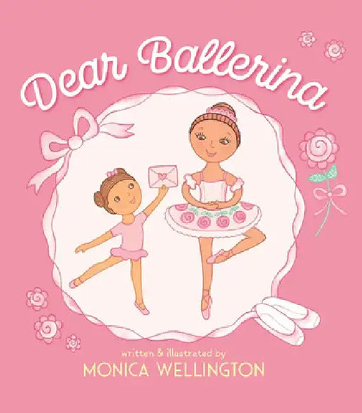 Dear Ballerina by Monica Wellington