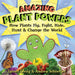 Amazing Plant Powers: How Plants Fly, Fight, Hide, Hunt, and Change the World by Loreen Leedy, Andrew Schuerger
