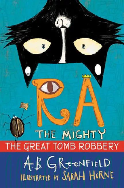 Ra the Mighty: The Great Tomb Robbery by Greenfield, Amy Butler