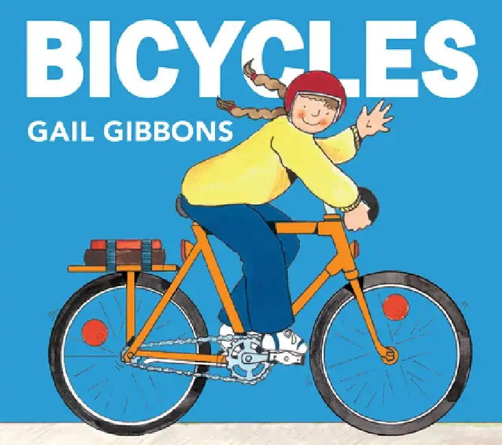 Bicycles: An Engaging Introduction to Bicycles Including Mountain Bikes, Tandem Bikes, Tricycles, and More by Gail Gibbons