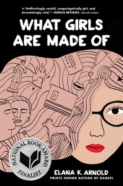 What Girls Are Made of by Elana K. Arnold