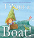 I Want a Boat! by Liz Garton Scanlon