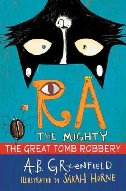 Ra the Mighty: The Great Tomb Robbery by Amy Butler Greenfield