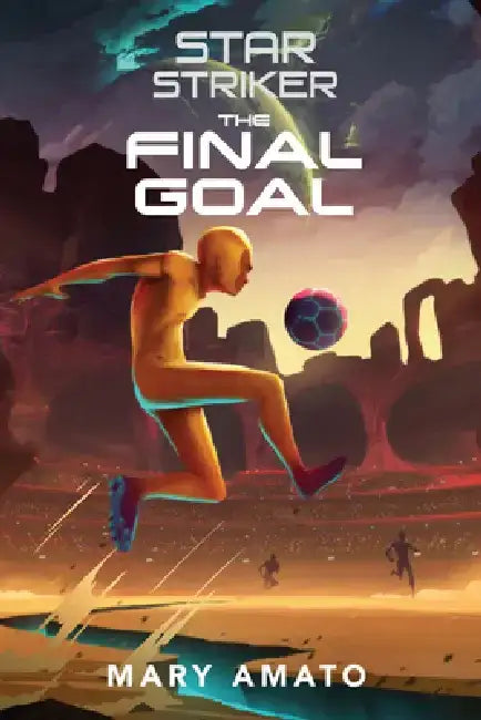 The Final Goal by Mary Amato