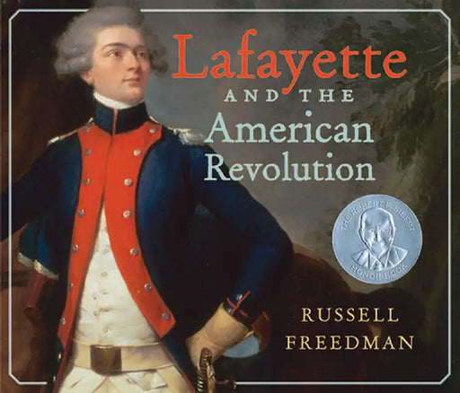 Lafayette and the American Revolution by Russell Freedman