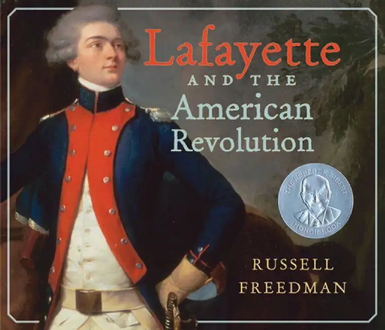 Lafayette and the American Revolution by Russell Freedman