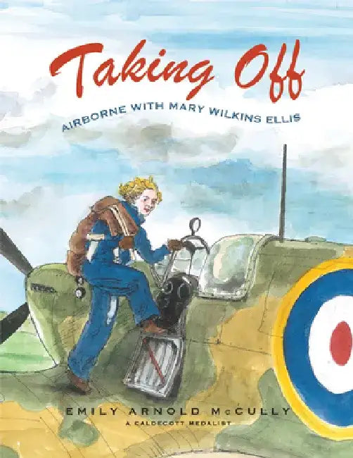 Taking Off: Airborne with Mary Wilkins Ellis by Emily Arnold McCully