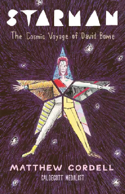 Starman: The Cosmic Voyage of David Bowie by Matthew Cordell