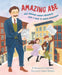Amazing Abe: How Abraham Cahan's Newspaper Gave a Voice to Jewish Immigrants by Norman H. Finkelstein