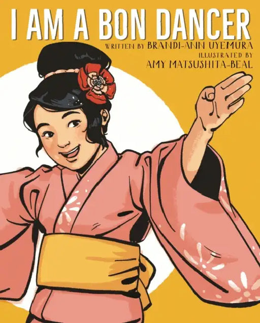 I Am a Bon Dancer by Brandi-Ann Uyemura, Amy Matsushita-Beal