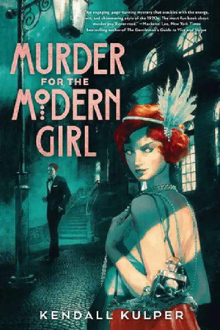 Murder for the Modern Girl by Kendall Kulper