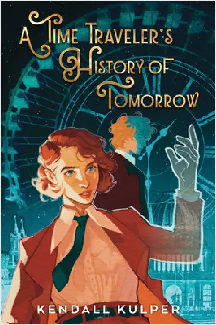 A Time Traveler's History of Tomorrow by Kulper, Kendall