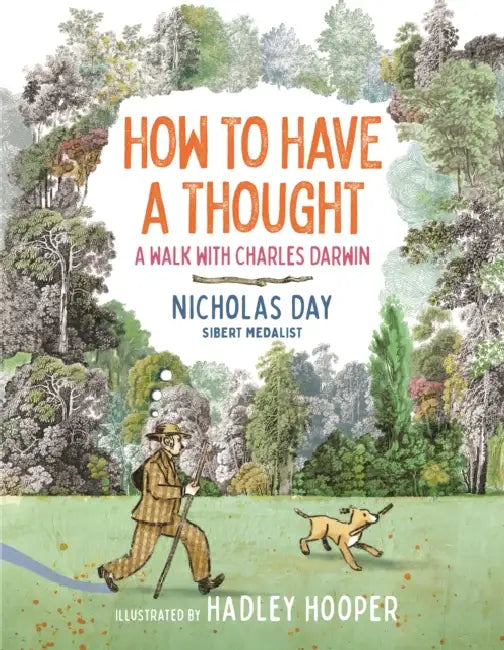 How to Have a Thought: A Walk with Charles Darwin by Nicholas Day, Hadley Hooper