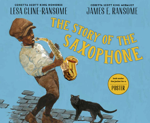 The Story of the Saxophone by Lesa Cline-Ransome, James E. Ransome