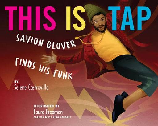 This Is Tap: Savion Glover Finds His Funk by Selene Castrovilla