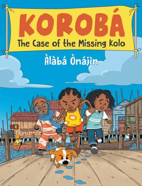 Korobá the Case of the Missing Kolo by Àlàbá Ònájìn, Àlàbá Ònájìn