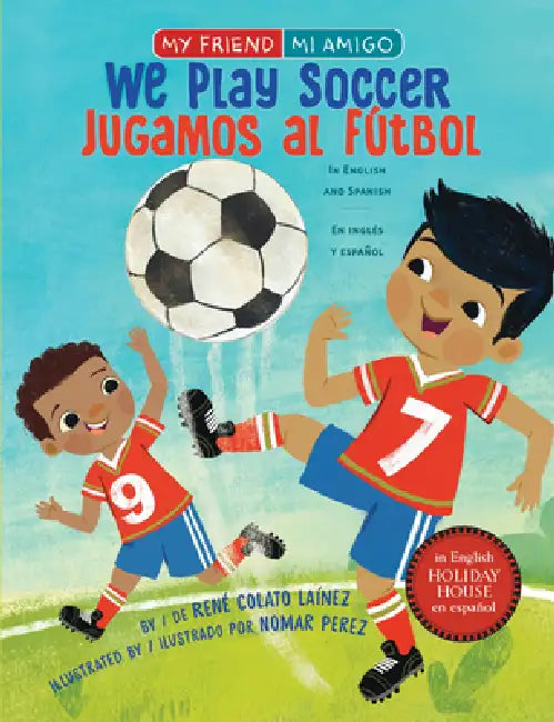 We Play Soccer / Jugamos Al Fútbol by René Colato Laínez, Nomar Perez