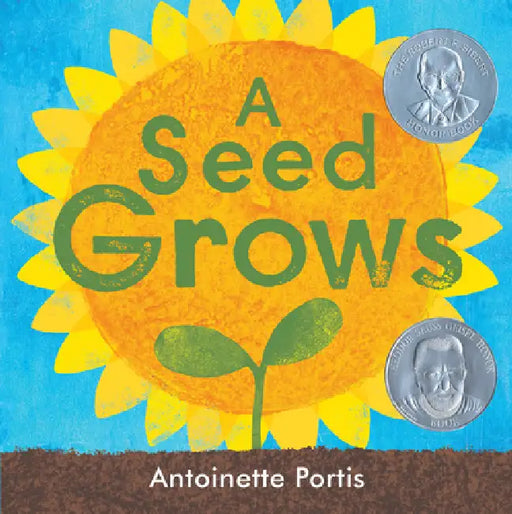 A Seed Grows by Antoinette Portis, Antoinette Portis