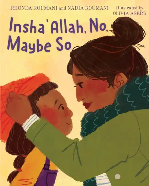 Insha'allah, No, Maybe So by Nadia Roumani, Rhonda Roumani, Olivia Aserr