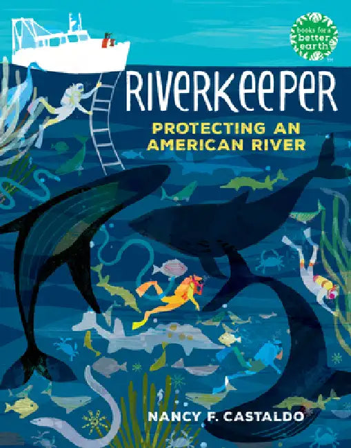 Riverkeeper: Protecting an American River by Nancy Castaldo