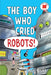 The Boy Who Cried Robots! by Chris Britt, Chris Britt