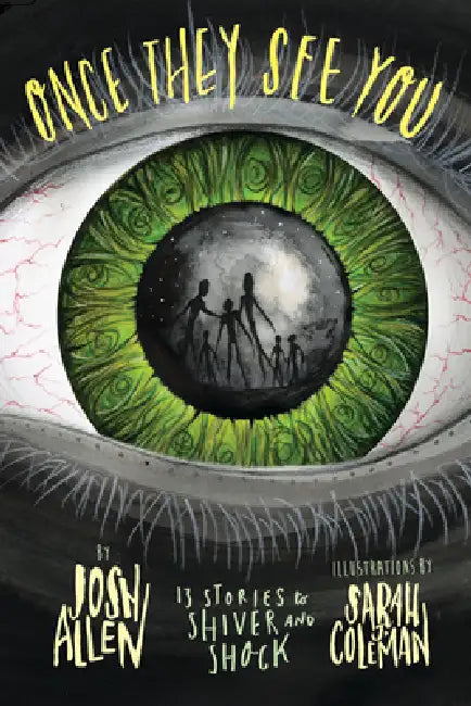 Once They See You: 13 Stories to Shiver and Shock by Josh Allen, Sarah J. Coleman