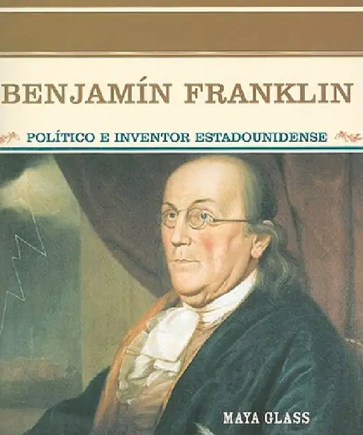 Benjamin Franklin: Político E Inventor Estadounidense (Early American Genius) by Maya Glass