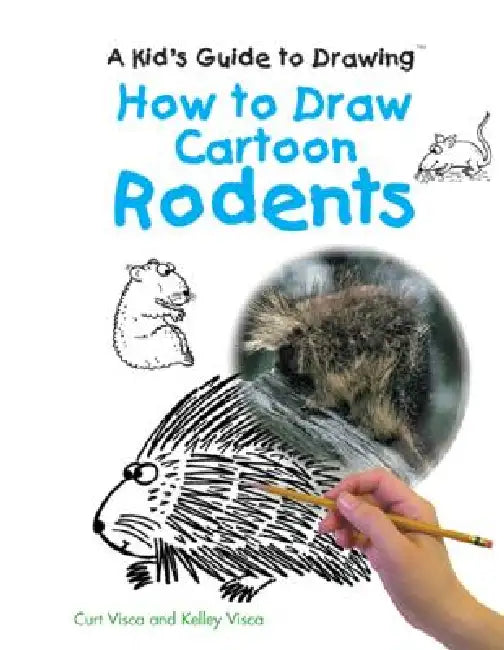 How to Draw Cartoon Rodents by Curt Visca, Kelley Visca
