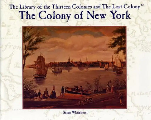 The Colony of New York by Susan Whitehurst