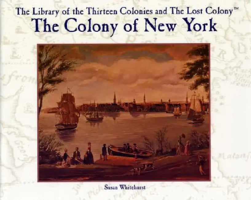 The Colony of New York by Susan Whitehurst