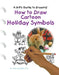 How to Draw Cartoon Holiday Symbols by Curt Visca, Kelley Visca