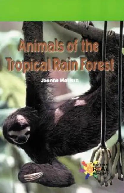 Animals of the Tropical Rain Forest by Joanne Mattern