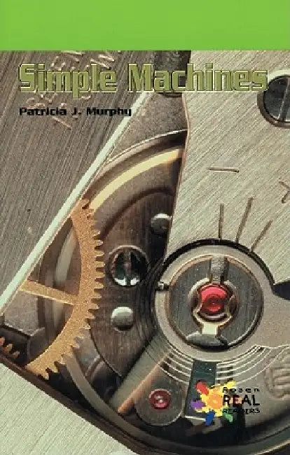 Simple Machines by Patricia J. Murphy