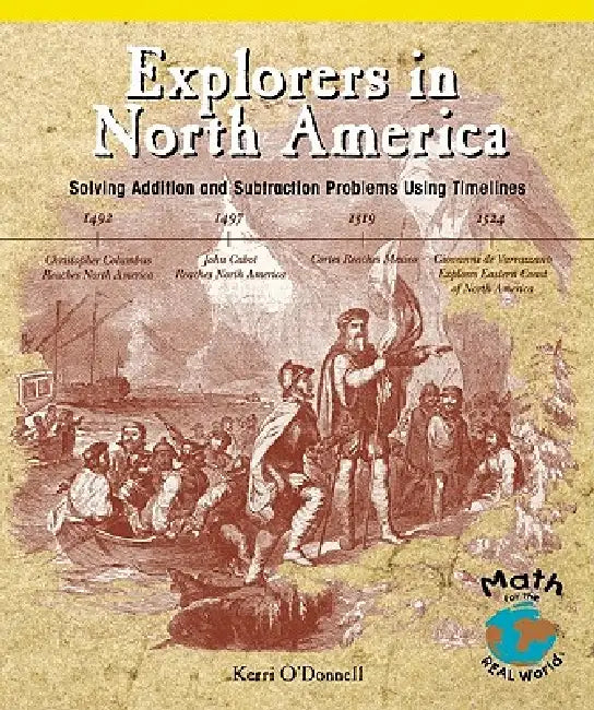 Explorers in North America: Solving Addition and Subtraction Problems Using Timelines by Kerri O'Donnell