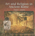 Art and Religion in Ancient Rome by Daniel C. Gedacht