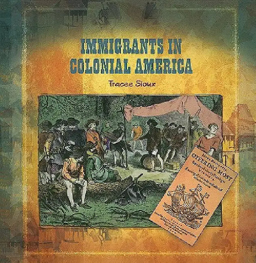 Immigrants in Colonial America by Tracee Sioux