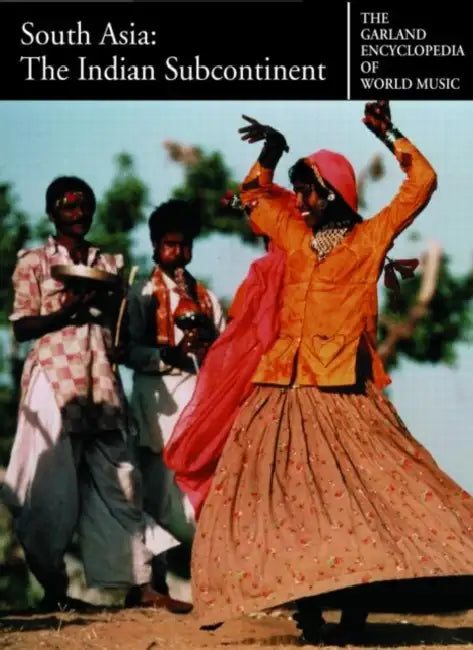 The Garland Encyclopedia of World Music: South Asia: The Indian Subcontinent [With Audio CD] by Alison Arnold