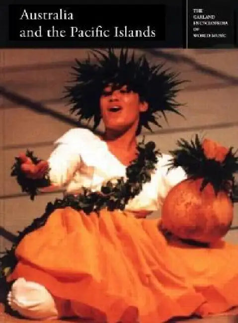 The Garland Encyclopedia of World Music: Australia and the Pacific Islands [With Audio CD] by J. W. Love