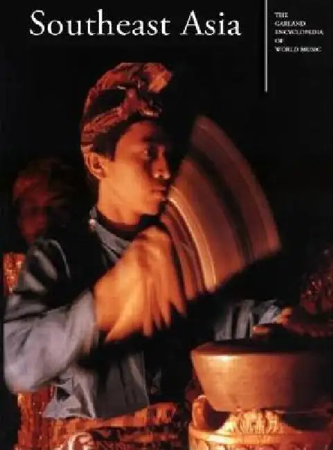 The Garland Encyclopedia of World Music: Southeast Asia [With Audio CD] by Terry E. Miller