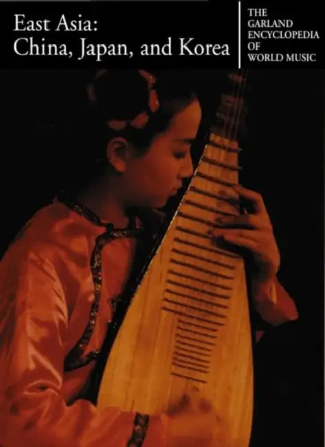The Garland Encyclopedia of World Music: East Asia: China, Japan, and Korea [With Audio CD] by Robert C. Provine