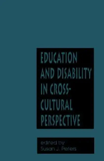 Education and Disability in Cross-Cultural Perspective by Susan Jeanne Peters