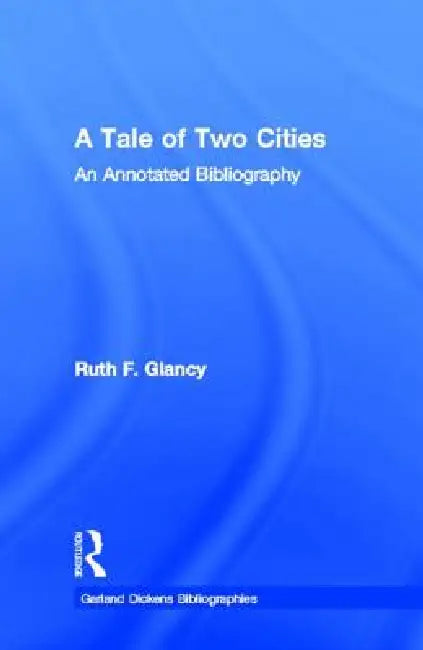 A Tale of Two Cities: An Annotated Bibliography by Ruth F. Glancy