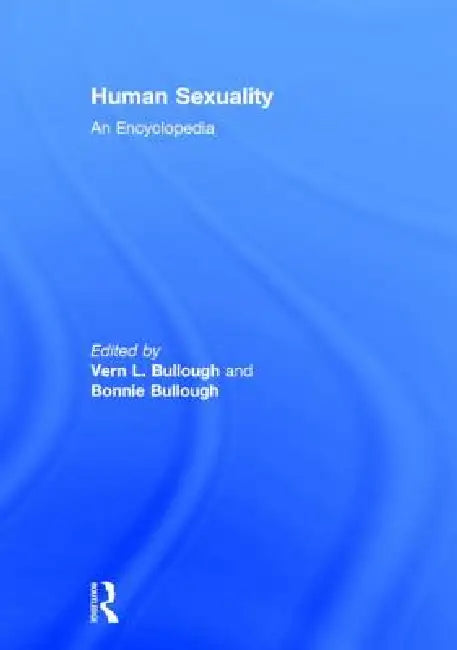 Human Sexuality: An Encyclopedia by Vern L. Bullough