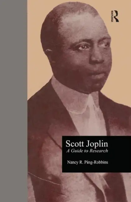 Scott Joplin: A Guide to Research by Nancy R. Ping Robbins, Guy Marco