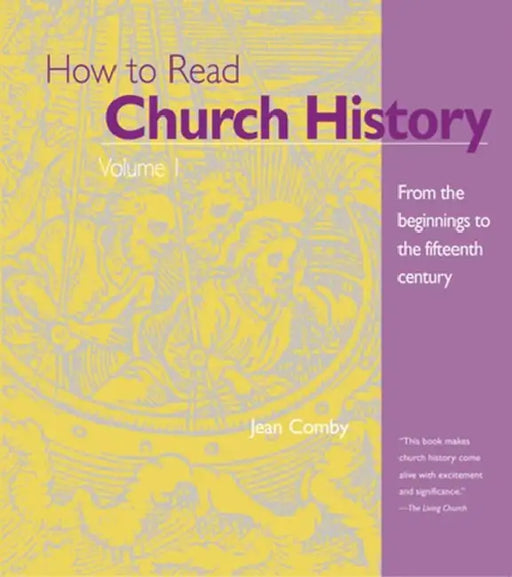 How to Read Church History 1 From the Beginnings to the Fifteenth Century by Jean Comby
