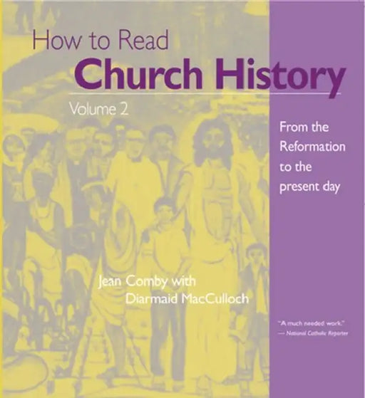 How to Read Church History: From the Reformation to the Present Day by Jean Comby
