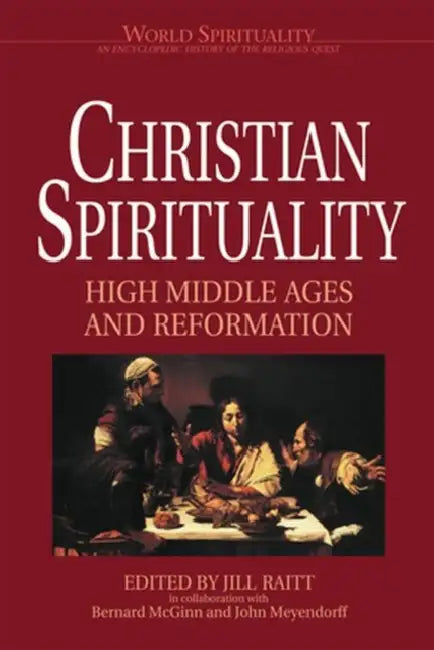 Christian Spirituality 2 High Middle Ages and Reformation by Bernard McGinn